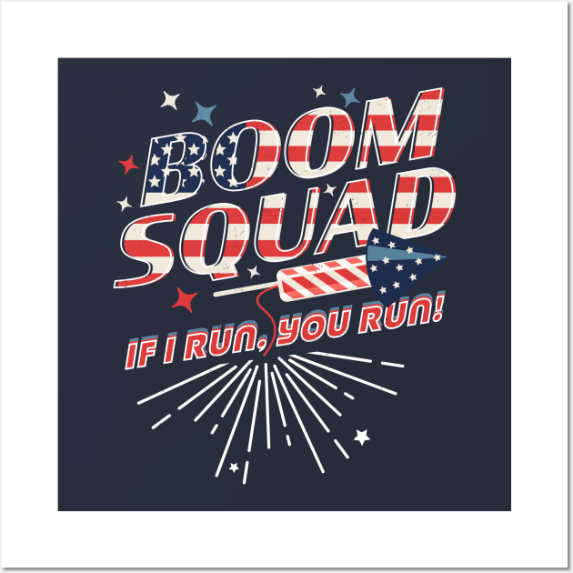 Boom Squad If I Run You Run - Independence day 4th of July Wall Art by OrangeMonkeyArt